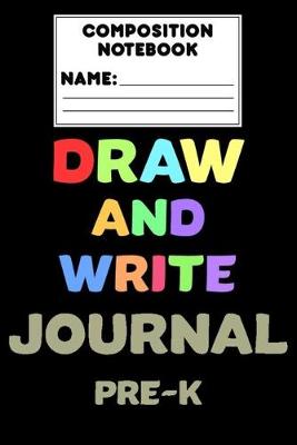 Book cover for Composition Notebook Draw And Write Journal Pre-K