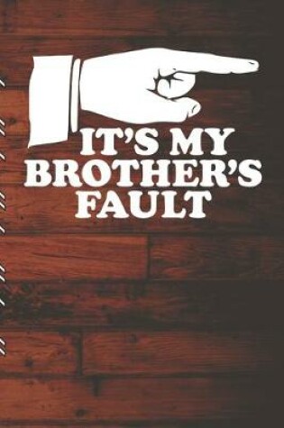 Cover of It's My Brother's Fault