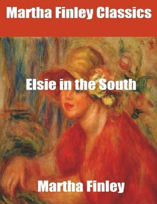Book cover for Martha Finley Classics: Elsie in the South