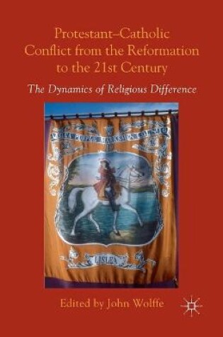 Cover of Protestant-Catholic Conflict from the Reformation to the 21st Century