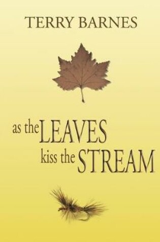 Cover of As the Leaves Kiss the Stream