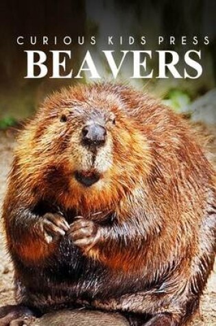 Cover of Beavers - Curious Kids Press
