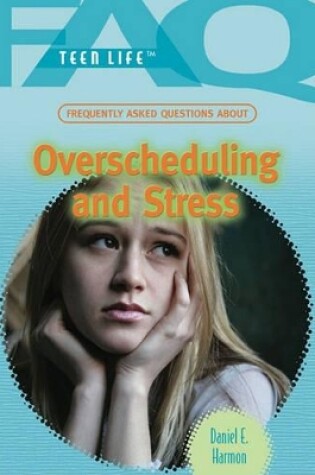 Cover of Frequently Asked Questions about Overscheduling and Stress