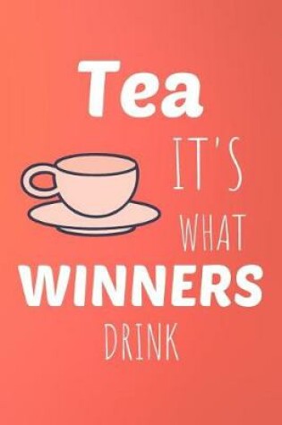 Cover of Tea It's What Winners Drink