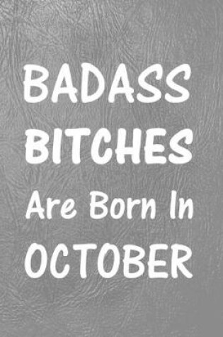 Cover of Badass Bitches Are Born In October