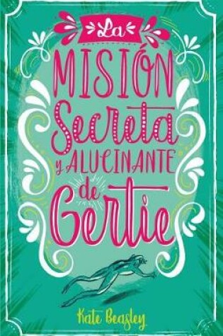 Cover of Mision Secreta Y Alucinante de Gertie, La