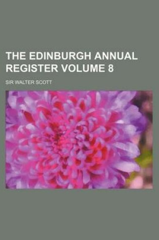 Cover of The Edinburgh Annual Register Volume 8