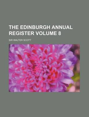 Book cover for The Edinburgh Annual Register Volume 8