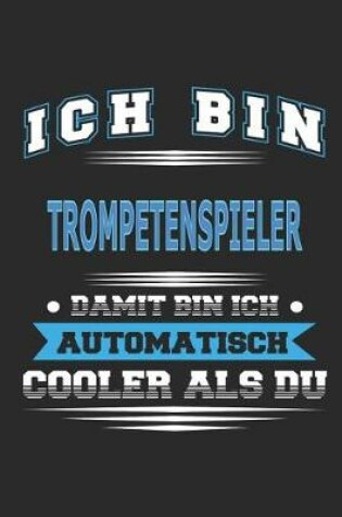 Cover of Ich bin Trompetenspieler Damit bin ich automatisch cooler als du