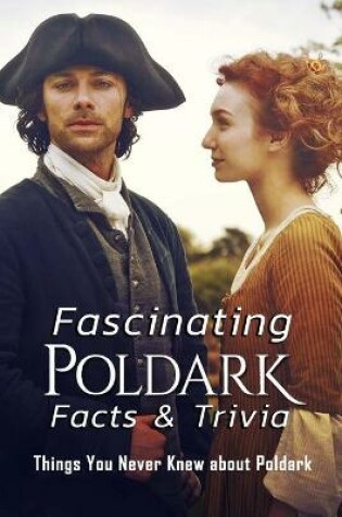 Cover of Fascinating Poldark Facts & Trivia