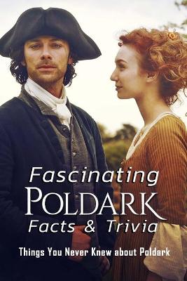 Book cover for Fascinating Poldark Facts & Trivia