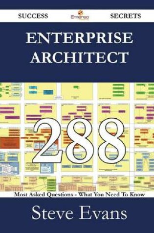 Cover of Enterprise Architect 288 Success Secrets - 288 Most Asked Questions on Enterprise Architect - What You Need to Know