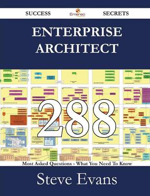 Book cover for Enterprise Architect 288 Success Secrets - 288 Most Asked Questions on Enterprise Architect - What You Need to Know