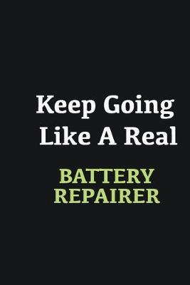 Book cover for Keep Going Like a Real Battery Repairer