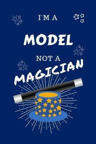 Cover of I'm A Model Not A Magician