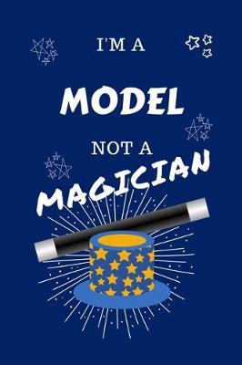 Book cover for I'm A Model Not A Magician