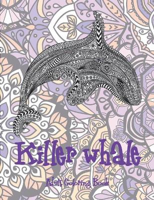 Book cover for Killer whale - Adult Coloring Book