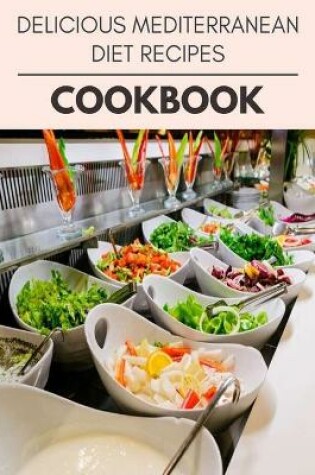 Cover of Delicious Mediterranean Diet Recipes Cookbook