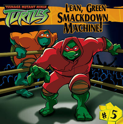 Cover of Tmnt 05 Lean, Green Smackdown Machine!