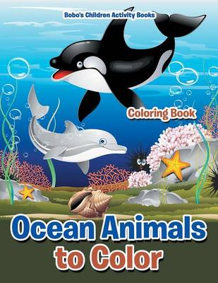 Book cover for Ocean Animals to Color Coloring Book