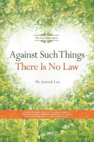 Cover of Against Such Things There Is No Law