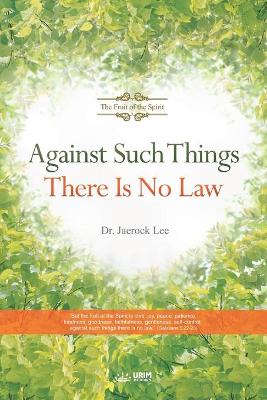 Book cover for Against Such Things There Is No Law