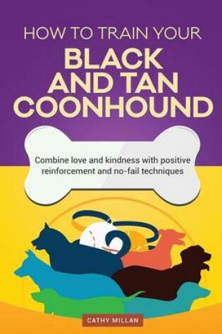 Cover of How to Train Your Black and Tan Coonhound (Dog Training Collection)