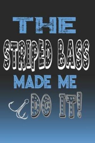 Cover of The Striped Bass Made Me Do It!