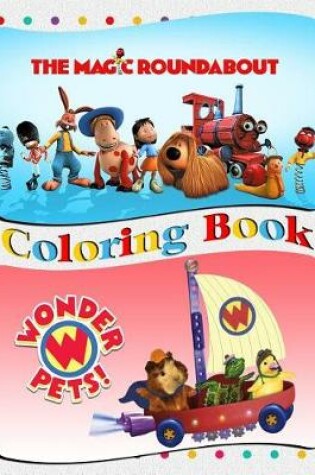 Cover of Wonder Pets & The Magic Roundabout Coloring Book