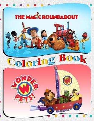 Book cover for Wonder Pets & The Magic Roundabout Coloring Book