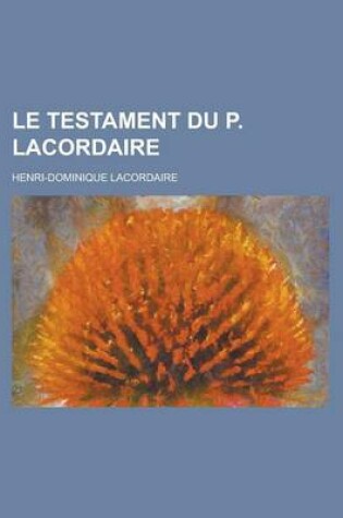 Cover of Le Testament Du P. Lacordaire