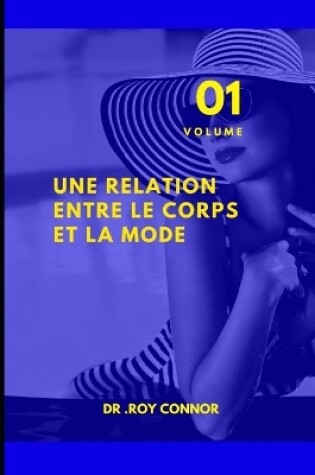 Cover of Une relation entre le corps et la mode. Volume 1