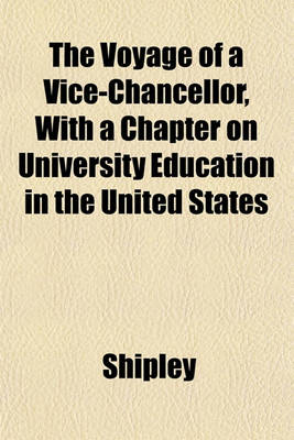 Book cover for The Voyage of a Vice-Chancellor, with a Chapter on University Education in the United States