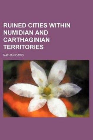 Cover of Ruined Cities Within Numidian and Carthaginian Territories