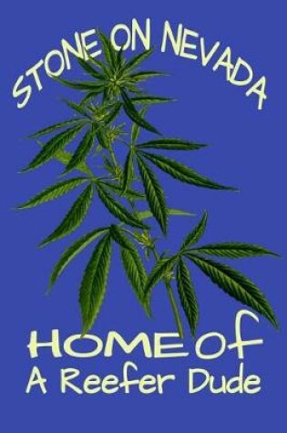 Cover of Stone On Nevada Home Of A Reefer Dude