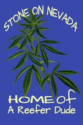 Book cover for Stone On Nevada Home Of A Reefer Dude