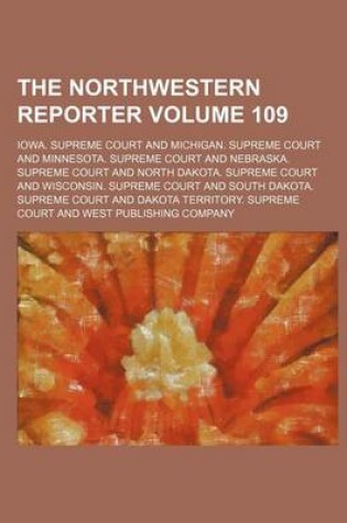 Cover of The Northwestern Reporter Volume 109