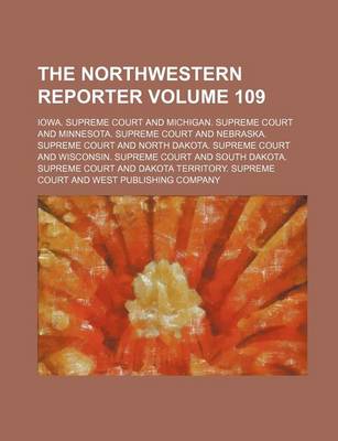 Book cover for The Northwestern Reporter Volume 109
