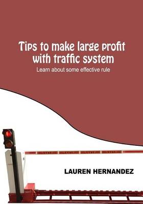 Book cover for Tips to Make Large Profit with Traffic System