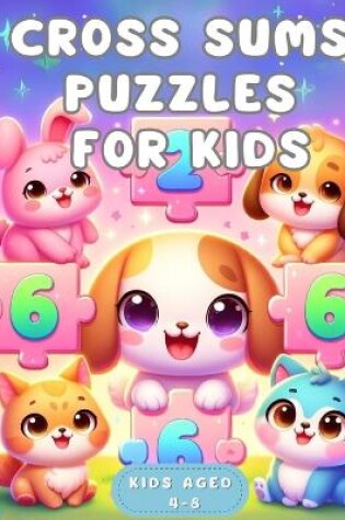 Cover of Cross Sums Puzzles for Kids aged 4-8