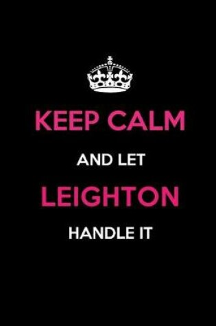 Cover of Keep Calm and Let Leighton Handle It