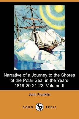 Book cover for Narrative of a Journey to the Shores of the Polar Sea, in the Years 1819-20-21-22, Volume II (Dodo Press)