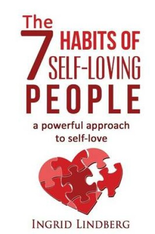 Cover of The 7 Habits of Self-Loving People - A Powerful Approach to Self-Love