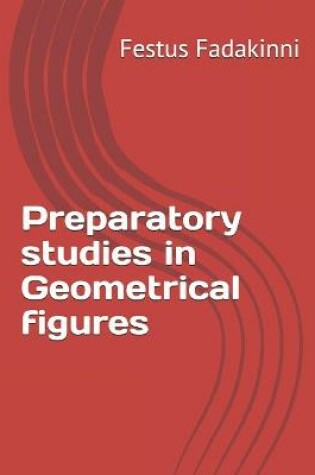 Cover of Preparatory studies in Geometrical figures