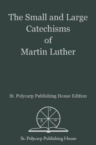 Cover of The Small and Large Catechisms of Martin Luther