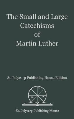 Book cover for The Small and Large Catechisms of Martin Luther
