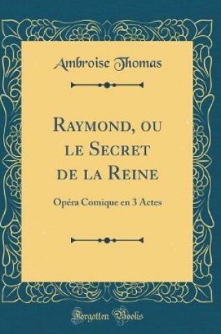 Cover of Raymond, Ou Le Secret de la Reine