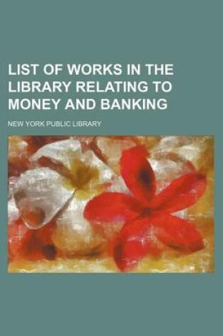 Cover of List of Works in the Library Relating to Money and Banking