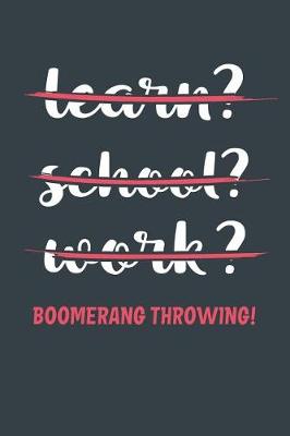 Book cover for Learn? School? Work? Boomerang Throwing!