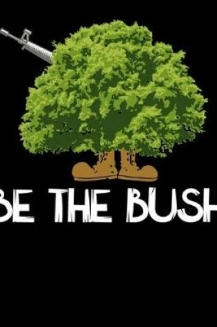 Cover of Be The Bush